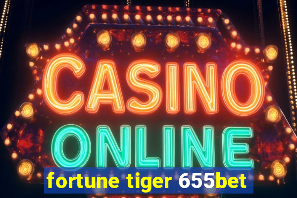 fortune tiger 655bet